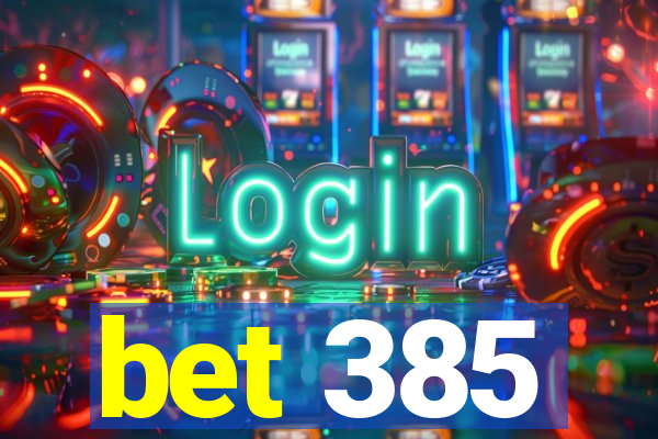 bet 385